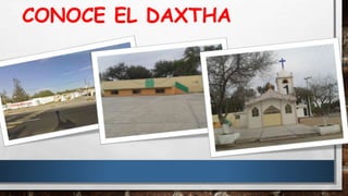 CONOCE EL DAXTHA
 