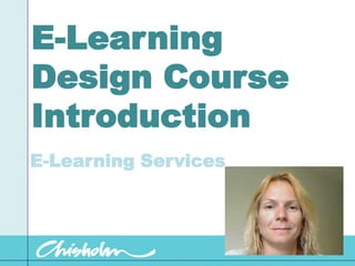 E-Learning Design Course Introduction E-Learning Services 