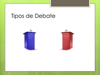 Tipos de Debate

 