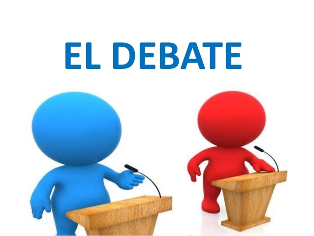 El Debate Es Un Acto De Comunicacion Y Exposicion De Ideas Diferente