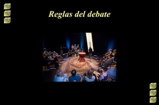 Reglas del debate

 