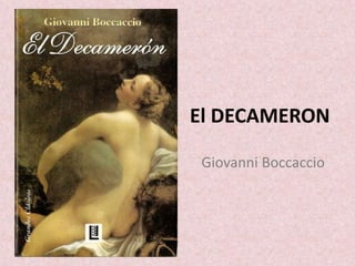 El DECAMERON
Giovanni Boccaccio
 