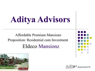 Aditya Advisors Affordable Premium Mansionz Proposition: Residential cum Investment Eldeco  Mansionz 