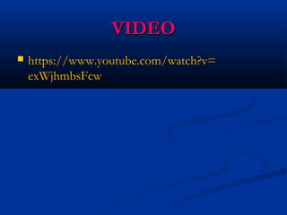 VIDEOVIDEO
 httpshttps://://www.youtube.comwww.youtube.com//watch?vwatch?v==
exWjhmbsFcwexWjhmbsFcw
 