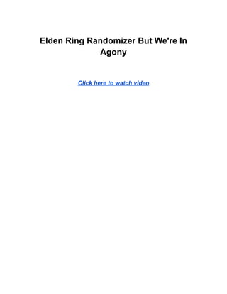 Elden Ring Randomizer But We're In
Agony
Click here to watch video
 