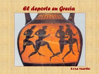 El deporte en Grecia
Rosa Mariño
 
