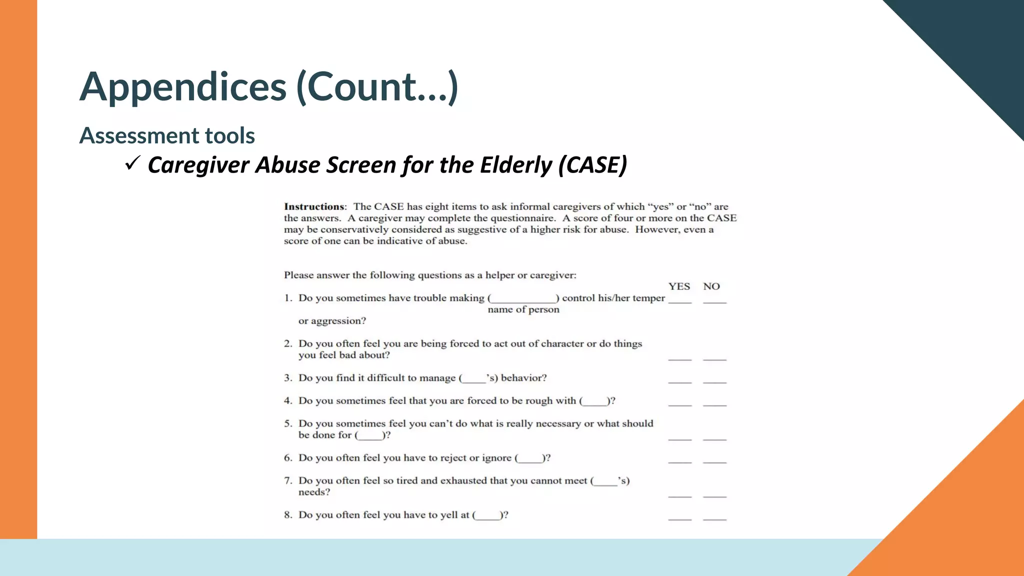 Appendices (Count…)
Assessment tools
✓ Caregiver Abuse Screen for the Elderly (CASE)
 