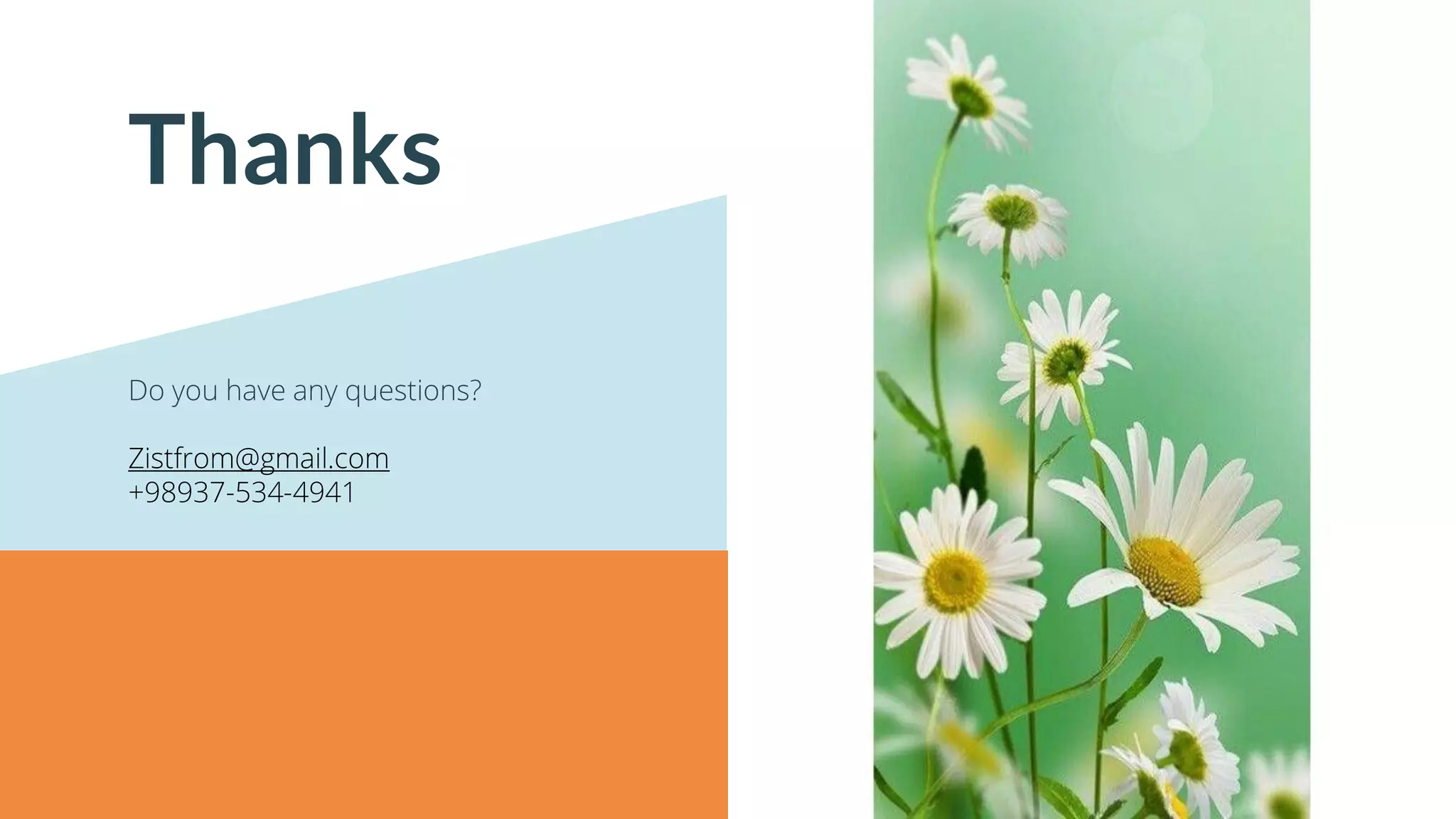 CREDITS: This presentation template was
created by Slidesgo, including icons by
Flaticon, infographics & images by Freepik and
illustrations by Stories
Thanks
Do you have any questions?
Zistfrom@gmail.com
+98937-534-4941
 