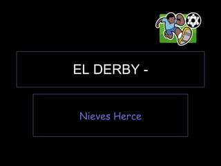 EL DERBY - Nieves Herce 