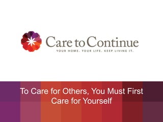 To Care for Others, You Must First
Care for Yourself
 