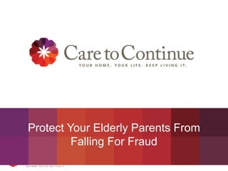 Protect Your Elderly Parents From
Falling For Fraud
 