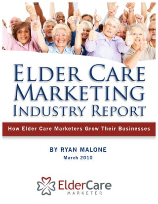  
Elder Care Marketing Industry Report            Page 1 of 31
© 2010 SmartBug Media, Inc.            ElderCareMarketer.com
 