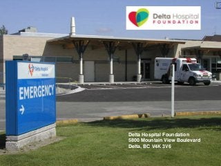 Delta Hospital Foundation
5800 Mountain View Boulevard
Delta, BC V4K 3V6
 