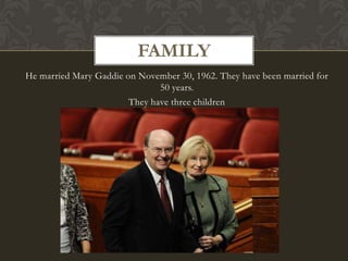 FAMILY
He married Mary Gaddie on November 30, 1962. They have been married for
                               50 years.
                        They have three children
 