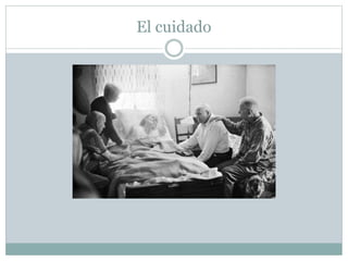 El cuidado
 