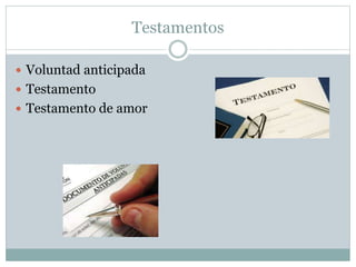 Testamentos
Voluntad anticipada
Testamento
Testamento de amor