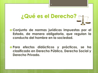 ¿Qué es el Derecho?<br />Conjunto de normas jurídicas impuestas por el Estado, de manera obligatoria, que regulan la condu...