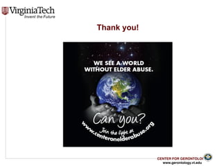 CENTER FOR GERONTOLOGY
www.gerontology.vt.edu
Thank you! 
 