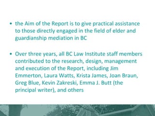 • the Aim of the Report is to give practical assistance
  to those directly engaged in the field of elder and
  guardiansh...