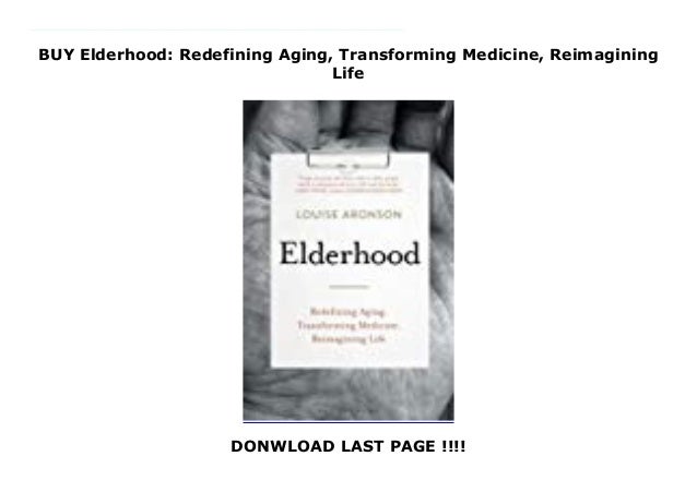 DOWNLOAD EBOOK Elderhood Redefining Aging, Transforming