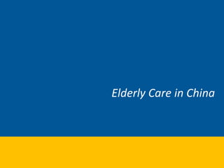 Elderly Care in China
 