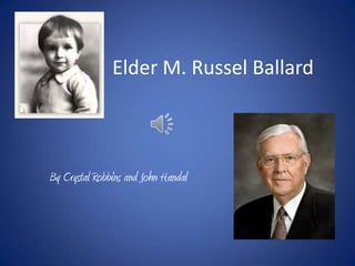 Elder M. Russel Ballard
By Crystal Robbins and John Handal
 