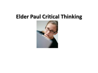 Elder Paul Critical Thinking
Model

 