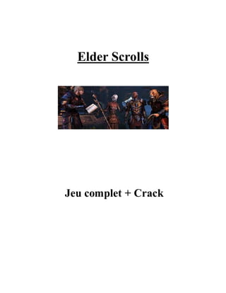 Elder Scrolls
Jeu complet + Crack
 