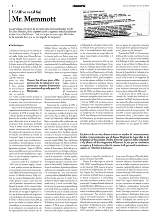 4 La Paz, domingo 9 de junio de 2013
USAID se va (al fin)
Mr. Memmott
Las pruebas, en clave de documentos desclasificados desde
Estados Unidos, de la injerencia de la agencia estadounidense
en territorio boliviano. Una nota que va con copia al búnker
de la avenida Arce y a su encargado de negocios.
n Nicolas laguna
El primero de Mayo pasado Evo Morales de-
cidió (finalmente) expulsar a la Agencia de
los Estados Unidos para el Desarrollo Inter-
nacional (USAID). Tras los lamentos y ame-
nazas de rigor por parte del Departamento
de Estado, apareció el Encargado de Negocios
de la Embajada de los EEUU en Bolivia, Mr.
Larry Memmott, afirmando que no existe
ninguna prueba sobre la injerencia de USAID
en Bolivia1
. ¿Cómo
pudo Mr. Memmott
perder tan abun-
dante información?
Si busca pruebas
por qué no mira en
sus archivos, su ga-
veta, su escritorio
o su maleta. De todas maneras, durante los
últimos años, al Departamento de Estado se
le escaparon unos cuantos documentos que
servirán de prueba para Mr. Memmott.
A poco más de una década de instalada la
cooperación estadounidense en Bolivia, el 23
de noviembre de 1978, el periódico Hoy de
La Paz y el Excelsior de México publicaron las
denuncias del periodista José Manuel Nava,
quien había tenido acceso al manual de en-
trenamiento de los funcionarios de USAID.
Contra el sentido común, dicho manual no
contenía instrucciones sobre como desarro-
llarprogramasdecooperación,masalcontra-
rio señalaba como identificar y combatir la
“subversión”. Según el manual ésta existiría
cuando “en un país surgen sentimientos an-
ticolonialistas o antiimperialistas o se produ-
cen manifestaciones hostiles contra países o
dignatarios extranjeros...”. Según la USAID lo
más recomendable era prevenir estos hechos,
para lo cual describen detalladamente -según
Nava – un plan de espionaje y represión a los
enemigos del “mundo libre”.
Esos son los anales de la “cooperación” de
USAID, pero Mr. Memmot exigirá, y con jus-
ta razón, pruebas recientes que demuestren
la injerencia de la cooperación norteamerica-
na.En2008,el10deseptiembreparasermás
precisos, Evo Morales declaró a Philip Gold-
berg, por entonces Embajador de los Estados
Unidos, persona no grata. Cuatro días más
tarde el periodista norteamericano Jeremy
Bigwood le escribe a la Sra. Joanne Paskar,
Coordinadora de la FOIA (Ley de Libertad de
Información, por sus siglas en inglés) y le so-
licita que deforma expedita se leproporcione
todo tipo de datos referentes a los programas
de USAID en Bolivia durante el año 2008, ya
que era de utilidad a la opinión pública es-
tadounidense, en circunstancias en que uno
de sus embajadores era expulsado de un país
por supuestamente haber cometido actos de
injerencia política. La nota es transmitida a
Kathleen Hearne, especialista en FOIA de
USAID, quien le responde a Bigwood que su
solicitud no puede ser atendida ya que, dada
la situación política en Bolivia, existe muy
poco personal en las oficinas de USAID. Bi-
gwood escribe a Hearne insinuándole que, en
cumplimiento de la Ley de Libertad de Infor-
mación, si no pueden buscar en Bolivia, revi-
sen lo que tienen en la central de USAID, en
Washington, donde no se presenta ninguna
conmoción políti-
ca. Días más tarde,
el gobierno de los
Estados Unidos li-
beró un conjunto de
documentos, tanto
del Departamento
de Estado como de
la propia USAID y Bigwood los hizo públicos.
Este material muestra la descarada injerencia
de estas instancias en Bolivia.
Empecemos. En noviembre de 2001 se
registraron violentos enfrentamientos en el
Chapare, que terminaron con la muerte de
tres campesinos, incluido el dirigente Casi-
miro Huanca. Bajo la mediación de la Iglesia
Católica y el Defensor del Pueblo el gobierno
llegó a un acuerdo con los cocaleros para que
se lleve adelante una Cumbre de la Coca, la
que permitiría alcanzar soluciones estructu-
rales. Un mes más tarde, Jorge Quiroga Ra-
mírez, presidente de la República, organizó
un viaje a los Estados Unidos para reunirse
con representantes de ese gobierno. En el do-
cumento titulado Talking Points for Quiroga
Visit,PatrickDuddy2
,JefeAdjuntodeMisión
en la Embajada de los EE.UU. en La Paz, reco-
mienda al Departamento de Estado que, en
sus conversaciones con Quiroga, condicionen
unfondode20millonesdedólaresdeUSAID
a que él se comprometa a “mejorar significa-
tivamente la situación en el Chapare y que el
Plan Dignidad sea puesto en marcha nueva-
mente de forma visible”. También recomien-
da que le manifiesten al presidente boliviano
molestia por la negociación con los cocaleros
y le comuniquen que “...una respuesta firme
y continua habría debilitado la base política
de Evo Morales aún más”. A cambio de los
20 millones dólares exigen: 1) intensificar la
erradicación y 2) cerrar los mercados “ilega-
les” de coca. Con estas instrucciones Quiroga
emite el D.S. 26415, que implicaba el cierre de
los mercados de coca de Sacaba y Eterazama
yeldecomisodehojadecocaentránsito.Tras
la puesta en marcha de esta norma, el 20 de
enero de 2002, el diario Correo del Sur titula
“El Gobierno inició cacería de los dirigentes
cocaleros”. El 23 de enero, el diputado Evo
Morales es expulsado del parlamento. Unos
meses más tarde, en plena campaña electoral,
el Embajador de los Estados Unidos en Boli-
via, Manuel Rocha, pronunciaría su famosa
frase: “el electorado boliviano debe conside-
rar las consecuencias de escoger líderes de
alguna manera ligados al narcotráfico y el
terrorismo”.
Pasadas las elecciones de 2002, en otro
documento titulado Bolivia’s August 6 tran-
sition, the challenges ahead, and the US role3
,
desde la Embajada de los Estados Unidos en
La Paz escriben al Departamento de Estado:
“Un proyecto de reforma a los partidos políti-
cosplaneadoporUSAID,apuntaaimplemen-
tar una ley existente en Bolivia, la cual haría
de los procedimientos partidarios internos
más democráticos y transparentes. Este
proyecto debería ajustarse a la idea de inclu-
sión del MNR y, en el largo plazo, ayudar a
construir partidos políticos moderados, pro-
democracia que puedan servir como contra-
peso al partido radical MAS o a sus sucesores
”. ¿Por qué USAID tenía que buscar generar
“contrapesos” entre los partidos políticos bo-
livianos? ¿Por qué tendría que definir el tipo
de partidos existentes en el país? Este es sólo
un ejemplo de todo el trabajo realizado por
USAID bajo el Programa de Fortalecimiento
de la Democracia, que encubría una serie de
actividades políticas y fondos destinados a
los partidos y organizaciones de derecha. Por
estas razones, el mismo fue cancelado por el
gobierno boliviano el año 2009.
Después de octubre negro, en marzo de
2004, USAID lanza el Programa de Iniciati-
vas de Transición (OTI), respecto al cual un
documento de USAID titulado The OTI Bo-
livia Program dice: “La Oficina de Iniciativas
de Transición de USAID inició su programa
en Bolivia en respuesta a la crisis política
que resultó en violentas protestas y forzó la
renuncia del Presidente Gonzalo Sánchez de
Lozada. El objetivo del Programa es, en coor-
dinaciónconlasvastasactividadesdeUSAID,
reducirlastensionespolíticasyapoyarelpro-
ceso democrático”. Para tal efecto -siempre
según el mencionado documento – se debía:
1) Reducir la tensión en áreas conflictivas, 2)
Difundir información que promueva el diálo-
go pacífico y 3) Identificar y apoyar a líderes
indígenas moderados. Con este propósito
USAID invirtió 6.2 millones de dólares. ¿Por
qué una agencia de cooperación extranjera
tiene que promover agendas y liderazgos po-
líticos? ¿Quiere más Mr. Memmott?
El personal de USAID y el Departamento
de Estado debe recordar muy bien a Alex van
Shaick. Éste fue un becario estadounidense
de la Fullbright el 2008, como miembro del
cuerpo de paz en Bolivia. En febrero de ese
año, denunció ante los medios de comunica-
ciones locales e internacionales que el Asesor
Regional de Seguridad de la Embajada de los
Estados Unidos, Vincent Cooper, le había so-
licitado a él y el resto de los integrantes del
cuerpodepazqueseconviertanenespíasyle
informen sobre la presencia de personal ve-
nezolano o cubano en el territorio boliviano
y que obtuvieran información acerca de los
mismos. ¿No es suficiente Mr. Memmott?
Un documento del año 2008, cuyo en-
cabezado dice “sensible pero desclasificado”
manifiesta: “La USAID fue el primer donante
para apoyar a los gobiernos departamentales
electos democráticamente. El trabajo comen-
zó con la OTI en 2004, y ahora está siendo
continuado a través de otros proyectos... ”. El
año 2004 no existía ningún prefecto demo-
cráticamente electo. ¿Cómo podían hacer
donaciones a los gobiernos departamentales
“democráticamente electos”? ¿O la elección
de prefectos era una agenda de USAID?
Como vimos el Programa OTI estaba dedica-
doalapromocióndelíderespolíticosyposte-
riormente a financiar a los prefectos oposito-
res en actividades conspirativas, por eso fue
cancelado a solicitud del gobierno boliviano
en septiembre de 2007. No obstante este do-
cumentorevelaqueUSAIDcontinuóconeste
apoyo a través de “otros proyectos”.
Un programa, denominado “Diplomacia
Pública” era - según el mismo reporte - “crí-
tico para contrarrestar los ataques en contra
del Gobierno estadounidense (incluyendo
USAID) de los altos niveles del gobierno bo-
liviano”. Para seguir avanzando en este pro-
grama solicitan a Washington dinero para
dar “más apoyo a los pasantes indígenas en la
USAID y la Embajada, para construir y con-
solidar una red de graduados que abogan por
el gobierno estadounidense en áreas claves”.
Variosmillonesdedólaresdela“cooperación”
estadounidense se invirtieron en confrontar
Durante los últimos años, al De-
partamento de Estado se le esca-
paron unos cuantos documentos
que servirán de prueba para Mr.
Memmott…
En febrero de ese año, denunció ante los medios de comunicaciones
locales e internacionales que el Asesor Regional de Seguridad de la
Embajada de los Estados Unidos, Vincent Cooper, le había solicitado
a él y el resto de los integrantes del cuerpo de paz que se conviertan
en espías y le informen sobre la presencia de personal venezolano o
cubano en el territorio boliviano
 