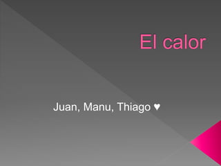 Juan, Manu, Thiago ♥
 