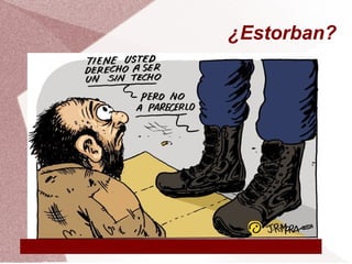 ¿Estorban?
 