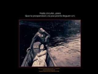 Hazlo circular...para
Que la prosperidad y la paz pronto lleguen a ti.




            PRODUCCIONES RAKIMCHILE – CANADA
                     rakimchile@hotmail.com
             Sirope de Savia de Arce la Miel de la Vida
 