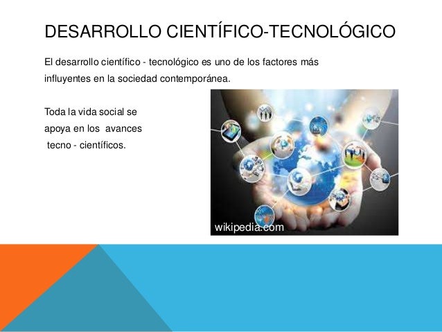 En Que Consiste El Desarrollo Cientifico Y Tecnologico