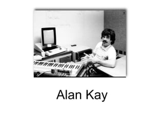 Alan Kay
 