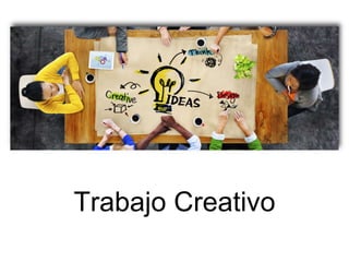 Trabajo Creativo
 