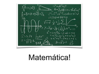 Matemática!
 