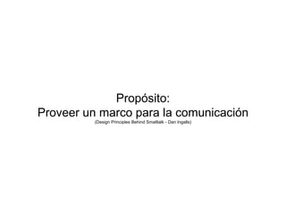 Propósito:
Proveer un marco para la comunicación
(Design Principles Behind Smalltalk - Dan Ingalls)
 