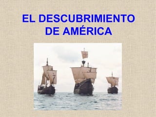 EL DESCUBRIMIENTO DE AMÉRICA 