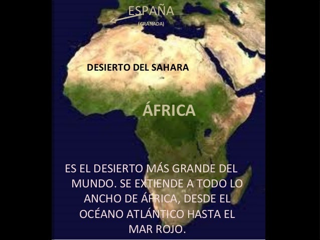 ESPAÑA(GRANADA)DESIERTO DEL SAHARAÁFRICAES EL DESIERTO MÁS GRANDE DELMUNDO. SE EXTIENDE A TODO LOANCHO DE ÁFRICA, DESDE EL...