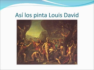 Así los pinta Louis David 