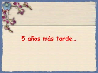 5 años más tarde…

Bihal

 