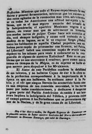 Is           ntrs quc todo ci Reyno exçeriment la
Reflesi.                    ciOn , irncnliai que Ins
fucrtey geOef$l feriiiicota                          ,, irtier
do. eMan .gkados die Is cotimocloo ma. Viva, ad
se to todos los AmericaOOS una a'titnd lntrepiia I b,.
licois, que es el USU iUi'O 3OUEICIO del trju0fo d
                      el spathico Mexicano vcgti
Ia lødiepCDdRSCI3
placer, sic tratar was ie die dormccer so hinerica
coo seodos *arros die pulqaie. Como hace sti lt comidat
dim, esti skopm lodigesto; y co&o ebtA rodedo de )
             su laguca, no SC it ye respirar fueo. i liabli
  okta die
entire los babitastes die aquella Ciudad populoa, uoa ma
lesima po lite cap4z die pronuocar coo firmeza ml P*tfj1
ml Libertadl hsbe usa centesi ma caz die luntir valor
siquiera to los talones pars venir & colocarse to is reta•
guardia die alguso die nuestros Eiércitoa! Este es an p,a
bkisa que so sos atrevemos t resolver; pete como am e
tamoses tkmposde is M4gia, ci die esperar w hailcal.
Sun aecreto pots despukar * los Mpzicanos.
        El Astor die cite Periódko cooe is debilklsd
die sm takutos, y so baflar.. Capaz die dat * Is obra to.
da Is perfrccioo cor.spoadic.Ie * La importascia de Pa
época cc que so. bsflaaios. Sc ardiesic amer * Is Pa
trim. y ci vet qee magus IIIITSLO ha acoisetido basis abs
is s empress die tan cosocida secesidsd, lie ha herbe
psssr pot sodam coo sideiacio.es, y dedicavse * des,tiDi
IS Bras pine del Pueblo Américaso &rmo' sus
rests Implors Is liadulge gicia del PIblKo, y protests Cedit
el campo gustow * los Periodias que lie presestarci dj
so. die Is thcios, y die la van cauaa die vi Uberlad.


          li., s i.e., e&i, h. Deg.4. Expre:. iv ZartS" '
t. $b4 wgiciA 4	              's•   hircis. ivi Mrs#   dwrelm& Pill"
      . As Drn,.,e	                 saki is i.g.,


Im
 