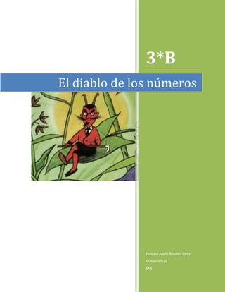 3*B
El diablo de los números




               Yunuen Alelhi Rosales Ortiz
               Matemáticas
               3*B
 