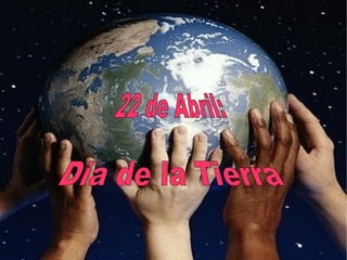 22 de Abril: Dia de la Tierra 