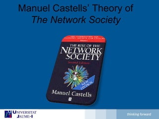 Manuel Castells’ Theory of The Network Society 