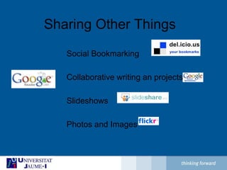 Sharing Other ThingsSocial BookmarkingCollaborative writing an projectsSlideshowsPhotos and Images