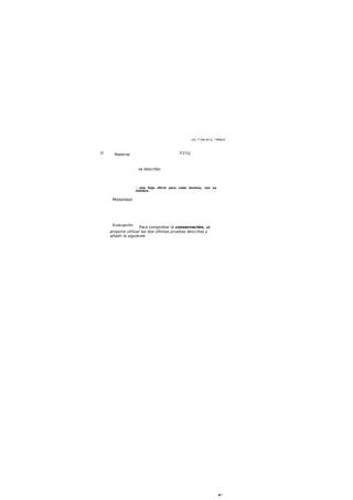 O E3 (LJ
se describe:
- una hoja oficio para cada alumno, con su
nombre.
Para comprobar la conservación, se
propone utilizar las dos últimas pruebas descritas y
añadir la siguiente
UcL 7 Otb.A/l (J, ^MMy/U
Material
Modalidad
■ZT
Evaluación
 