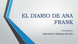 Presentado por:
Jisela Katerine Velásquez Montaño
 