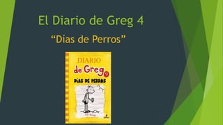 El Diario de Greg 4
“Días de Perros”
 
