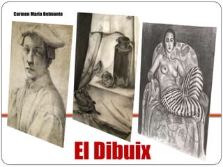 Carmen María Belmonte




                        El Dibuix
 